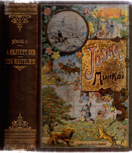 Jósika Miklós - A rejtett seb I-II.,A szív rejtelmei (egy kötetben)- Jósika összes munkái, Aufrecht és Goldschmied kötésben