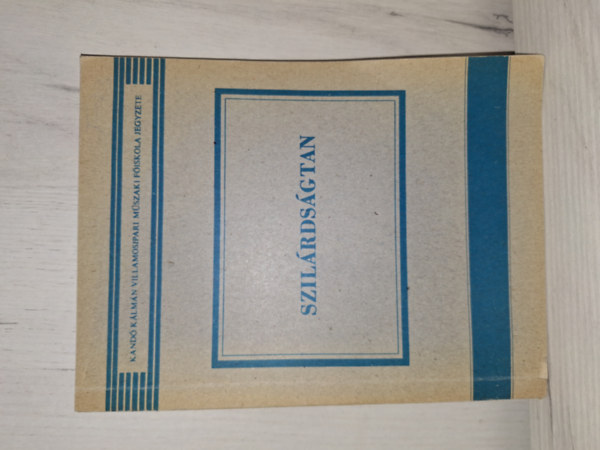 Szil�rds�gtan - Kand� K�lm�n Villamosipari M�szaki F�iskola jegyzete