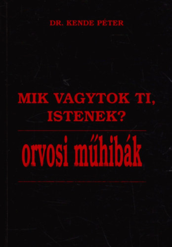 Mik vagytok ti, Istenek? - Orvosi m�hib�k