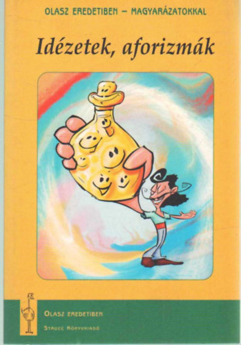 Id�zetek , aforizm�k- Olasz eredetiben -magyar�zatokkal - vita e morte, amore e matrimonio