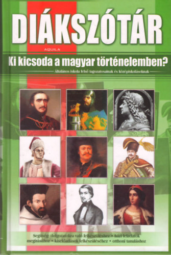 Ki kicsoda a magyar trtnelemben? (Diksztr)