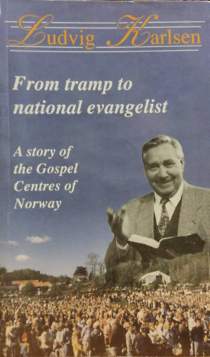 From tramp to national evangelist - A story of the Gospel Centres of Norway