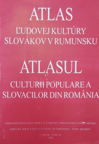 Atlas L'udovej kultry slovkov v rumunsku - culturii populare a slovacilor din romnia (A romniai szlovkok kultrja - romn-szlovk nyelv)