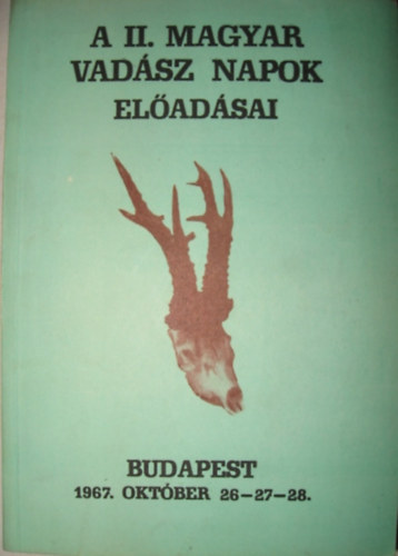 A II. MAGYAR Vadsz Napok eladsai. Budapest, 1967. oktber 26-27-28.
