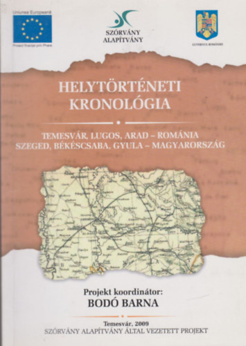 Bod Barna  (szerk.) - Helytrtneti kronolgia (Temesvr, Lugos, Arad - Romnia, Szeged, Bkscsaba, Gyula - Magyarorszg)