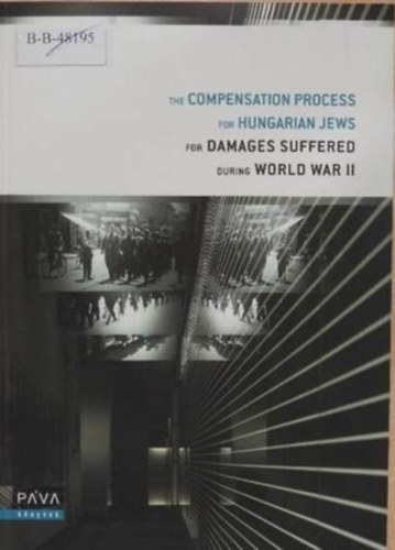 The Compensation Process for Hungarian Jews for Damages Suffered during World War II - Preliminary Summary