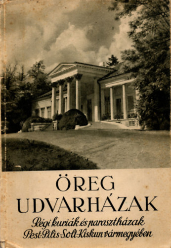 reg udvarhzak - Rgi kurik s paraszthzak Pest-Pilis-Solt-Kiskun vrmegyben