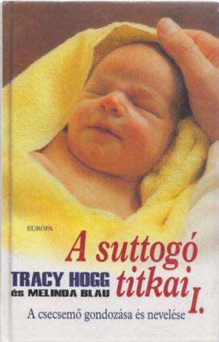A suttog titkai I. (A csecsem gondozsa s nevelse)