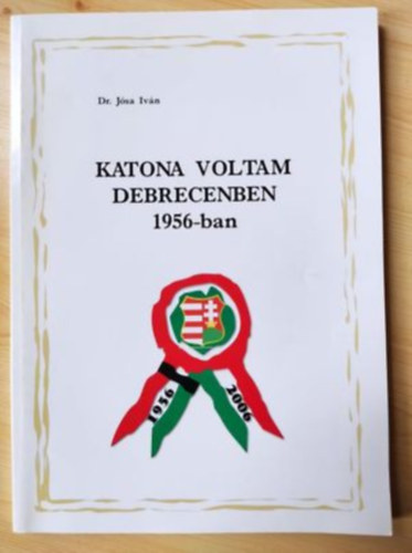 Katona voltam Debrecenben 1956-ban