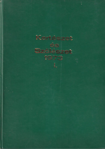 Kert�szet �s Sz�l�szet 1973. I. k�tet