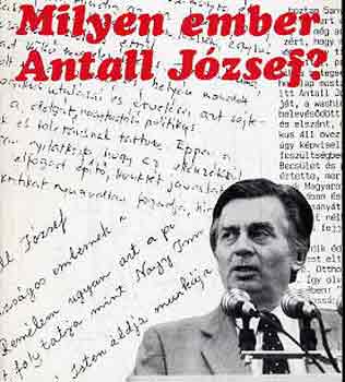 Horvth K. Jzsef - Milyen ember Antall Jzsef?