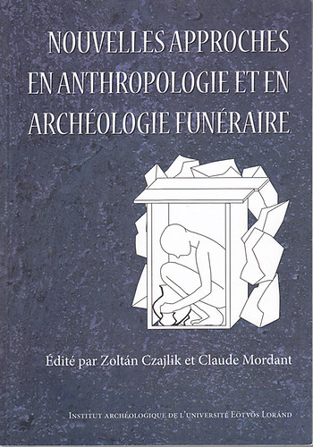Nouvelles approches en anthropologie et en archologie funraire