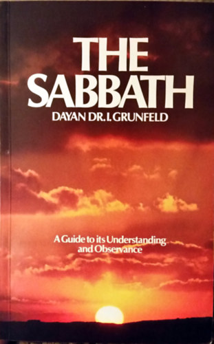 The Sabbath - A Guide to its Understanding and Observance