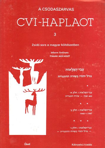A csodaszarvas - Cvi-Haplaot 3 - Zsid sors a magyar kltszetben