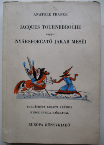 Jacques Tournebroche vagyis Nyrsforgat Jakab mesi /Hincz Gyula rajzaival/