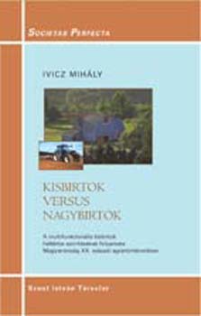 Ivicz Mihly - Kisbirtok versus nagybirtok