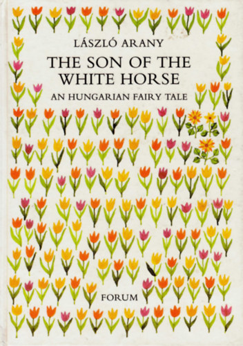 Arany Lszl - The Son of the White Horse - A hungarian fairy tale (Fehrlfia)