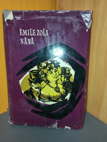 P�r Judit  �mile Zola (szerk.), Vajth� L�szl� (ford.) - Nana (Vajth� L�szl� ford�t�s�ban)