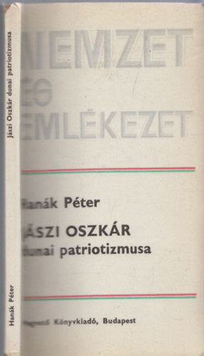 J�szi Oszk�r dunai patriotizmusa (Nemzet �s Eml�kezet) (dedik�lt)