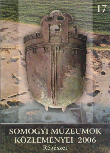 dr. Honti Szilvia - Somogyi mzeumok kzlemnyei 17/A 2006 (Rgszet)