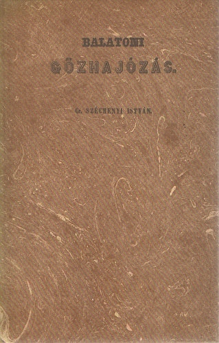 gr. Sz�chenyi Istv�n - Balatoni g�zhaj�z�s (Reprint)
