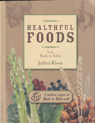 Jethro Kloss - Healthful Foods from Back to Eden