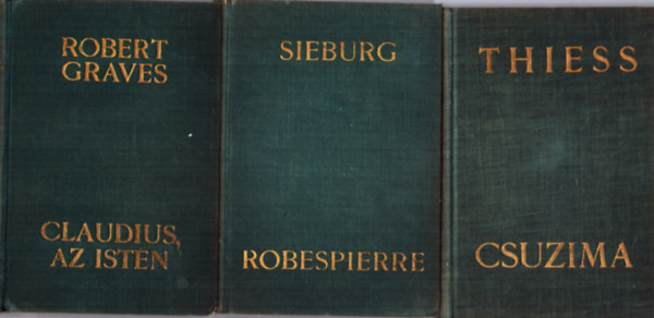 3 db �letrajzi reg�ny: Robespierre + Csuzima + Claudius, az Isten �s feles�ge Messalina