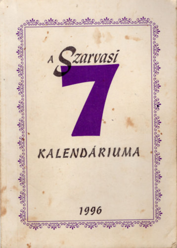 Szenes Jnos - A Szarvasi 7 kalendriuma 1996