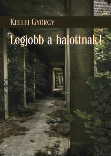 Legjobb a halottnak!