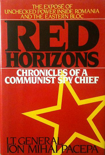 Ion Mihail Pacepa - Red Horizons - Chronicles Of A Communist Spy Chief