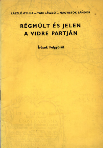 R�gm�lt �s jelen a Vidre partj�n (�r�sok Felgy�r�l)