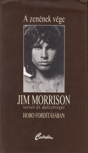 A zennek vge /Jim Morrison versei s dalszvegei Hobo fordtsban/