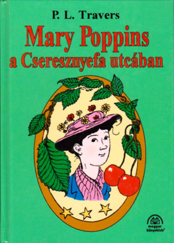 P. L. Travers - Mary Poppins a Cseresznyefa utcban