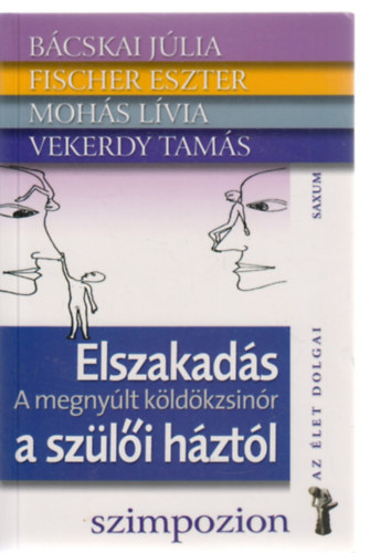 Fischer Eszter, B�cskai J�lia, Vekerdy Tam�s Moh�s L�via - Elszakad�s a sz�l�i h�zt�l