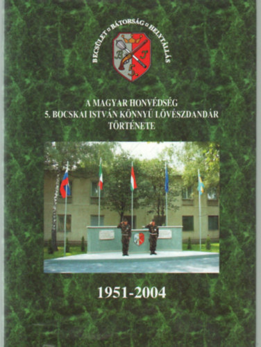 A Magyar Honvdsg 5. Bocskai Istvn Knny Lvszdandr trtnete 1951-2004