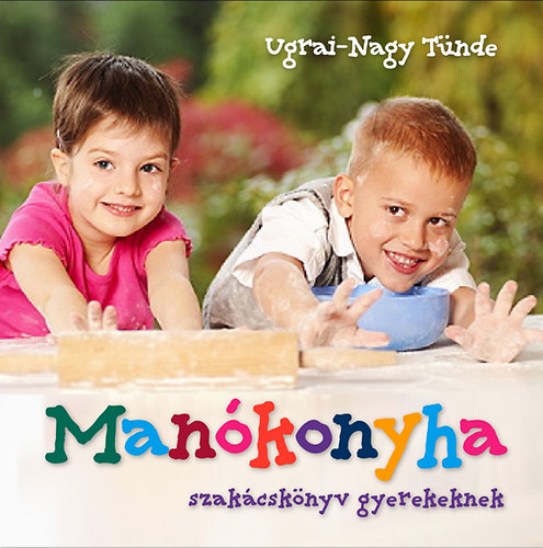 Mankonyha - Szakcsknyv gyerekeknek