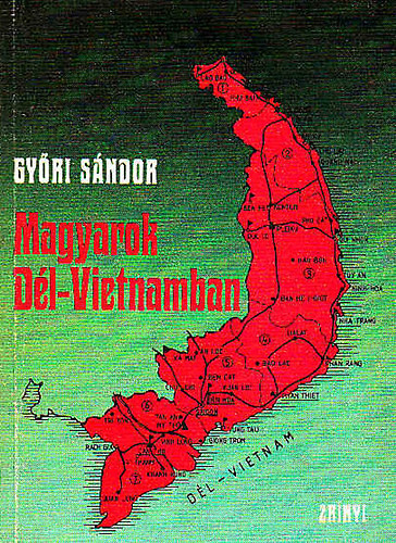 Gyri Sndor - Magyarok Dl-Vietnamban