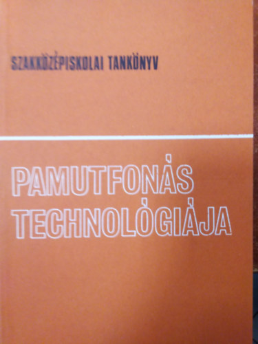 Rosivall Zoltn - Pamutfons technolgija ( A textilipari szakkzpiskolk 1. osztlya szmra )