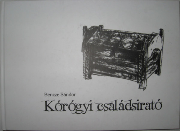 Bencze Sndor - Krgyi csaldsirat
