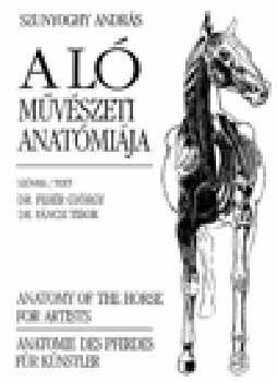 A l mvszeti anatmija - Anatomy of the Horse for Artists - Anatomie des Pferdes fr Knstler