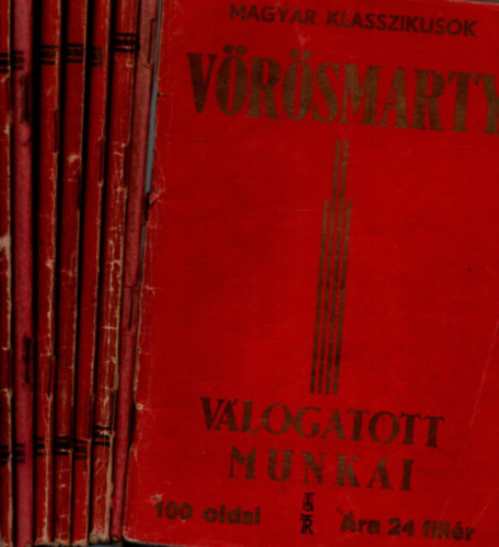 Tompa Mihly, Juhsz Gza  Tbb szerz (szerk.), ber Jnos (szerk.), Brasits Frigyes (szerk.), Madch Imre, Fja Gza (gyjt.), Havas Istvn (szerk.) - 8 db Magyar Klasszikusok vlogats: Petfi vlogatott kltemnyei - Arany elbeszl kltemnyei s balladi - Szigeti veszedelem - Az ember tragdija - Vrsmarty vlogatott munki - Szavalknyv - Csokonai vlogatott kltemn