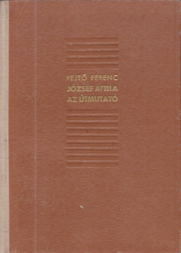 J�zsef Attila, az �tmutat�