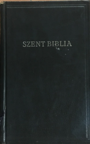 K�roli G�sp�r ford. - Szent Biblia, azaz: Istenek � �s �jtestamentom�ban foglaltatott eg�sz