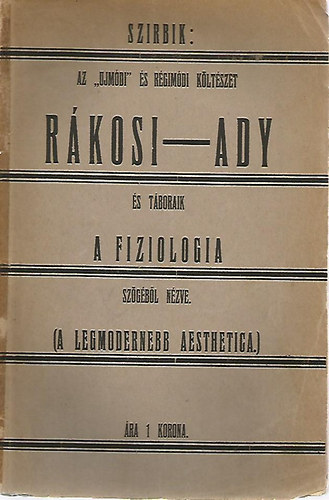 A legmodernebb aesthetika -Rkosi Jen, Ady Endre s tboraik a fiziologia szgbl nzve
