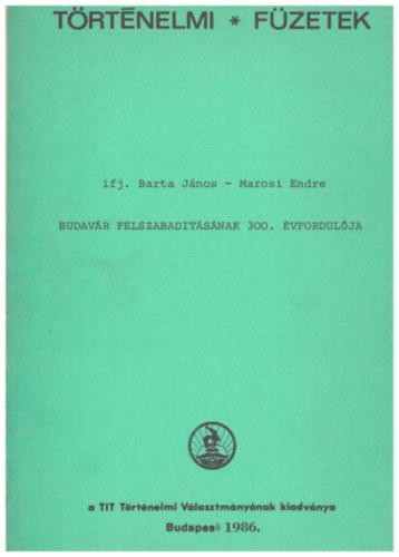 Budavr felszabadtsnak 300. vfordulja - Trtnelmi Fzetek