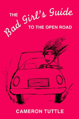 The Bad Girl's Guide to the open road