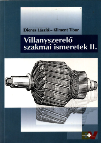 Dienes Lszl; Kliment Tibor - Villanyszerel szakmai ismeretek II.