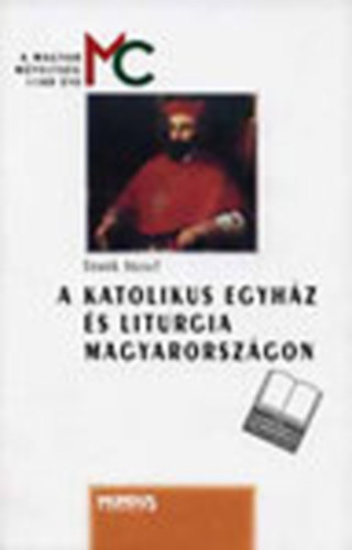 Katolikus egyhz s liturgia Magyarorszgon (A kezdetektl a ...