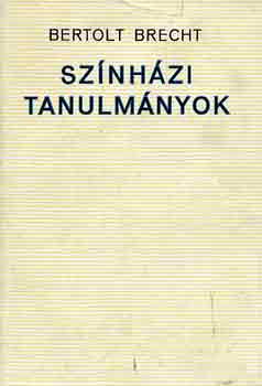 Bertold Brecht - Sz�nh�zi tanulm�nyok