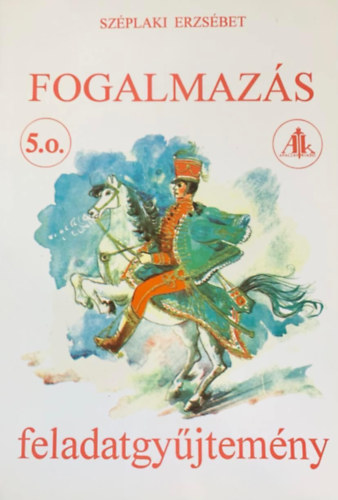 Sz�plaki Erzs�bet - Fogalmaz�s feladatgy�jtem�ny 5. o.